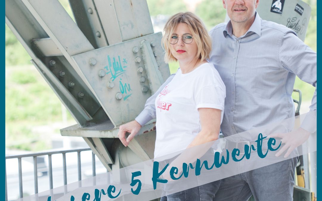 UNSERE FÜNF KERNWERTE – DAFÜR STEHEN WIR ♥